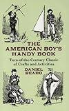 The American Boy's Handy Book: Turn-of-the-Century Classic of Crafts and Activities (Dover Children's Activity Books)