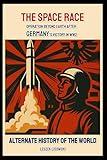 Alternate History of the World: The Space Race: Operation Beyond Earth After Germany’s Victory in WW2
