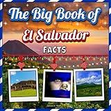 The Big Book of El Salvador Facts: An Educational Country Travel Picture Book for Kids about History, Destination Places, Animals, and Many More