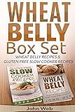 Wheat Belly: Wheat Belly Box Set - Wheat Belly Recipes & Gluten Free Slow Cooker Recipes (Grain Free, Gluten Free, Wheat Free)