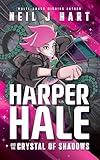 Harper Hale and the Crystal of Shadows (SpiralVerse Saga Book 1)