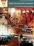 Sunday Morning Styles Companion, 30 Favorite Selections Arranged in Various Styles: Late Intermediate to Early Advanced Piano Collection (Sacred Performer Collections)