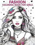 Fashion Coloring Book for Girls Ages 8-12 years old: Fun and trendy coloring pages centered around fun and stylish fashion and beauty themes, tailored ... over 45 fabulous fashion styles for an enjoya