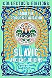 Slavic Ancient Origins: Stories Of People & Civilization (Flame Tree Collector's Editions)