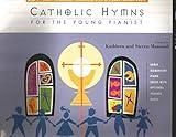 Catholic Hymns for the Young Pianist, Book 1 (The FJH Piano Teaching Library, 1)