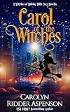 Carol of the Witches : A Witches of Holiday Hills Cozy Mystery Novella (The Witches of Holiday Hills Cozy Mystery Series Book 16)
