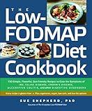 The Low-FODMAP Diet Cookbook: 150 Simple, Flavorful, Gut-Friendly Recipes to Ease the Symptoms of IBS, Celiac Disease, Crohn’s Disease, Ulcerative Colitis, and Other Digestive Disorders