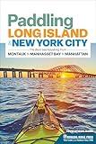 Paddling Long Island & New York City: The Best Sea Kayaking from Montauk to Manhasset Bay to Manhattan (Canoe & Kayak Series)