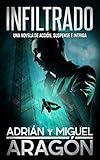 Infiltrado: Una novela de acción, suspense e intriga (Spanish Edition)
