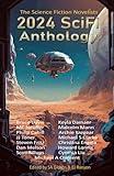 2024 SciFi Anthology: The Science Fiction Novelists (The Science Fiction Novelists SciFi Anthology Series)