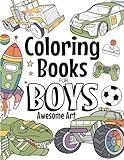 Coloring Books For Boys Awesome Art: Ages 4-8: Contains Dinosaurs, Trucks, Superheroes And More