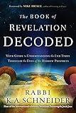 The Book of Revelation Decoded: Your Guide to Understanding the End Times Through the Eyes of the Hebrew Prophets