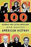 100 Hispanic-Americans Who Shaped American History