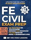 FE Civil Exam Prep: The Most Complete Study Guide with 1500+ Practice Problems, Detailed Solutions, In-Depth Reviews, and 4 Practice Exams to Get Ready in No Time and Pass on Your First Try