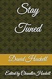 Stay Tuned: The Poems of David Hackett