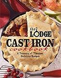 The Lodge Cast Iron Cookbook: A Treasury of Timeless, Delicious Recipes