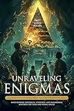 Unraveling Enigmas: 101 Unsolved Mysteries from Ancient to Modern Times: Mind-Blowing Historical, Scientific, and Paranormal Mysteries for Teens and Young Adults