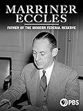 Marriner Eccles: Father of the Modern Federal Reserve