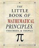 The Little Book of Mathematical Principles, Theories & Things