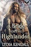 A Bride for the Highlander: A Scottish Historical Time Travel Romance (Wishing for a Highlander Book 1)