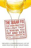 The Sugar Fix: The High-Fructose Fallout That Is Making You Fat and Sick