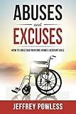 Abuses and Excuses: How To Hold Bad Nursing Homes Accountable