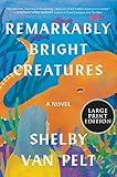 Remarkably Bright Creatures: Large Print Edition for Accessibility