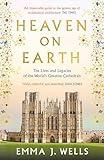 Heaven on Earth: The Lives and Legacies of the World's Greatest Cathedrals