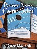 Bossa Nova Guitar Solos (Sheet Music and TAB for the Guitar Book 2)