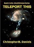 Teleport This (Small Universe Book 1)