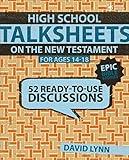 High School TalkSheets on the New Testament, Epic Bible Stories: 52 Ready-to-Use Discussions