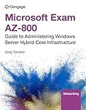 Microsoft Exam AZ-800: Guide to Administering Windows Server Hybrid Core Infrastructure (MindTap Course List)