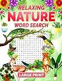 Relaxing Nature Word Search Large Print: Fun Wordfind Puzzle About Sea life, Wildlife, Animals, Flowers & More For Seniors & Adults