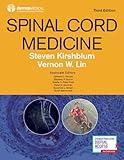 Spinal Cord Medicine, Third Edition –Comprehensive Evidence-Based Clinical Reference for Diagnosis and Treatment of Spinal Cord Injuries and Conditions