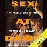 Sex at Dawn: How We Mate, Why We Stray, and What It Means for Modern Relationships