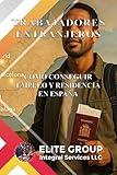 TRABAJADORES EXTRANJEROS: CÓMO CONSEGUIR EMPLEO Y RESIDENCIA EN ESPAÑA (Spanish Edition)