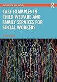 Case Examples in Child Welfare and Family Services for Social Workers (Skills for Social Work Practice)