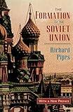 The Formation of the Soviet Union: Communism and Nationalism, 1917–1923, Revised Edition (Russian Research Center studies ; Book 13)