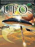 UFOs - The Secret History