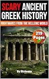 Scary Ancient Greek History Facts: Nightmares from the Hellenic World (Greek History Books)