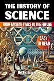 The History of Science: From Ancient Times to the Future (The History Series)