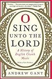 O Sing unto the Lord: A History of English Church Music