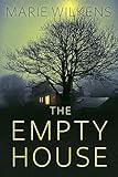 The Empty House: A Riveting Haunted House Mystery (A Riveting Haunted House Mystery Series Book 111)