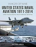 United States Naval Aviation, 1911–2014 (Images of War)