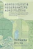 Agroecology and Regenerative Agriculture: Sustainable Solutions for Hunger, Poverty, and Climate Change