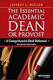 The Essential Academic Dean or Provost: A Comprehensive Desk Reference (Jossey-Bass Resources for Department Chairs)