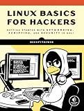 Linux Basics for Hackers: Getting Started with Networking, Scripting, and Security in Kali