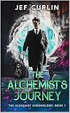 The Alchemist's Journey: A series of urban fantasy books (The Alchemist Chronology Book 1)