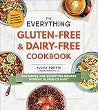 The Everything Gluten-Free & Dairy-Free Cookbook: 300 Simple and Satisfying Recipes without Gluten or Dairy (Everything® Series)