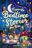 Favorite Bedtime Stories For Kids (Ages 4-8): Gentle Lullaby Tales and Time-Honored Classics for Creative Dreams and Peaceful Nights